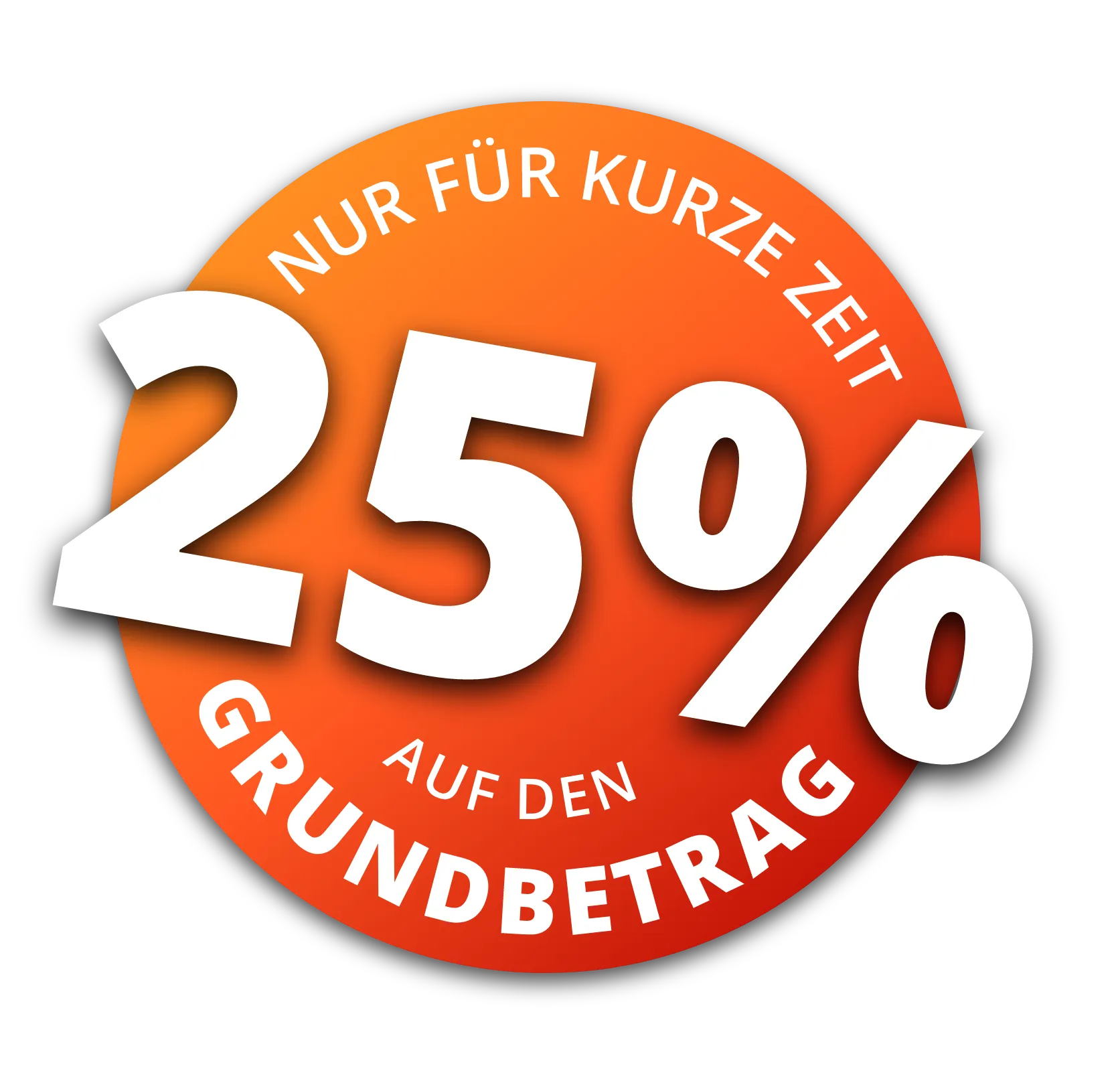 Nur für kurze Zeit 25% auf den Grundbetrag Störer